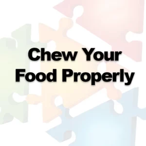 Chew Your Food Properly