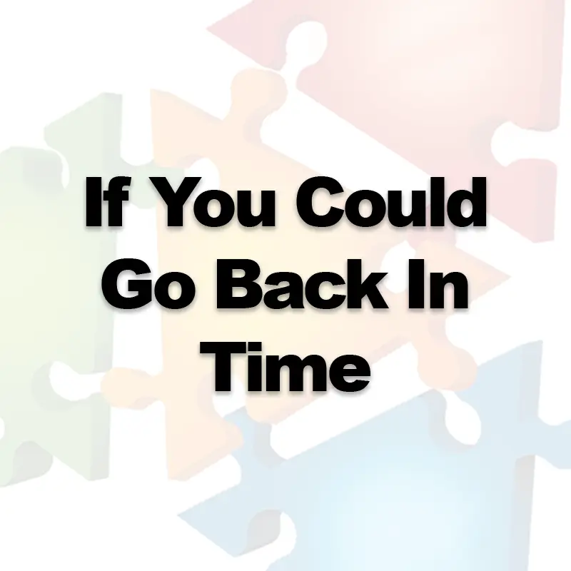 If You Could Go Back In Time