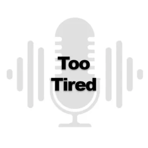 too tired-radio